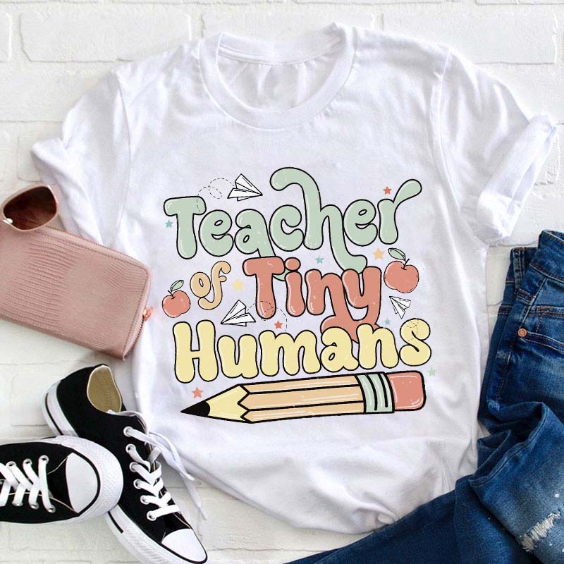 Teacher Of Tiny Humans Teacher T-Shirt