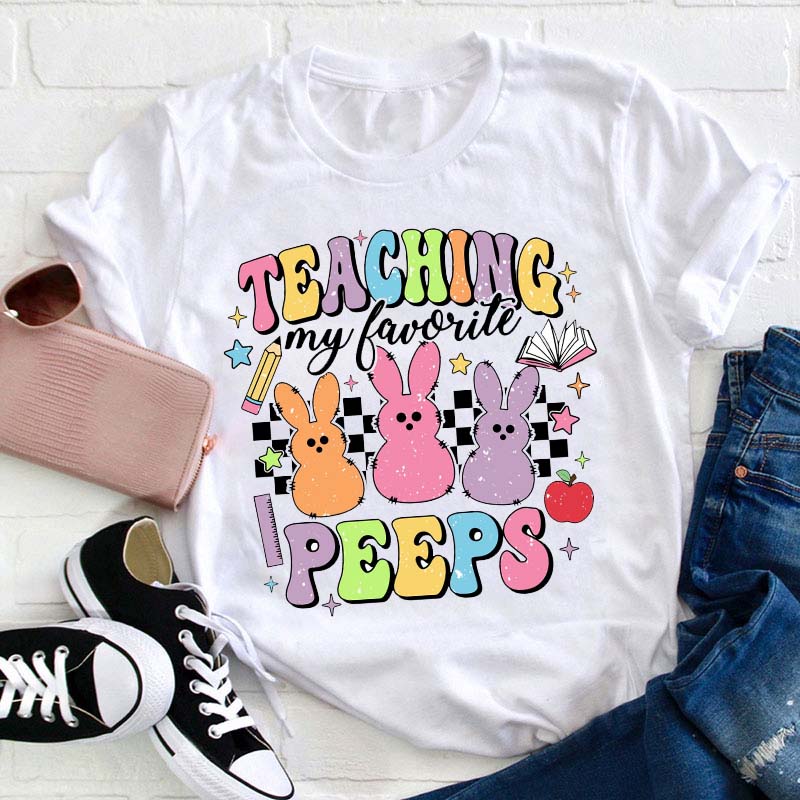 Teaching My Favorite Peeps Teacher T-Shirt