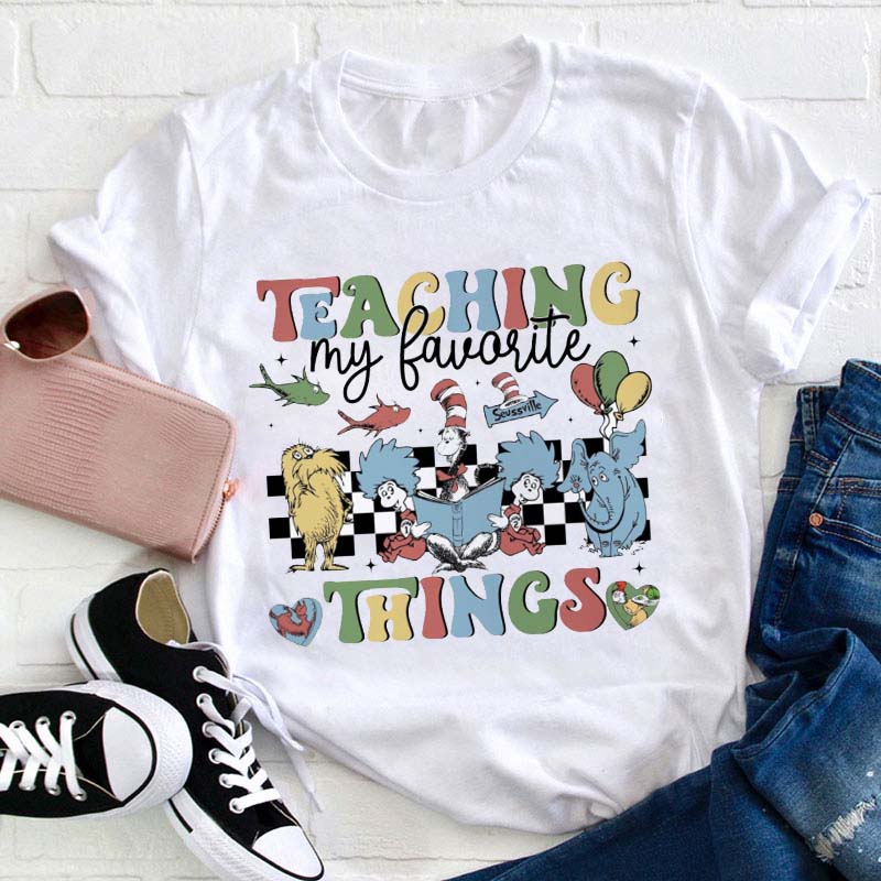 Teaching My Favorite Things Teacher T-Shirt