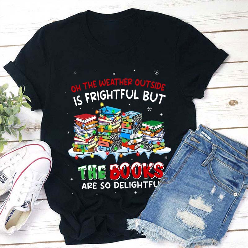 The Books Are So Delightful Teacher T-Shirt