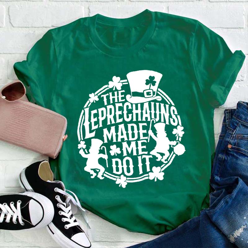 The leprechaun made me do it t sales shirt