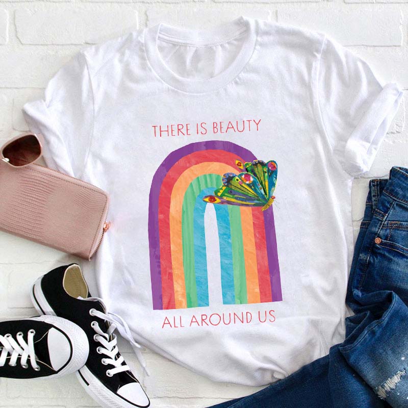 There Is Beauty All Around Us Teacher T-Shirt