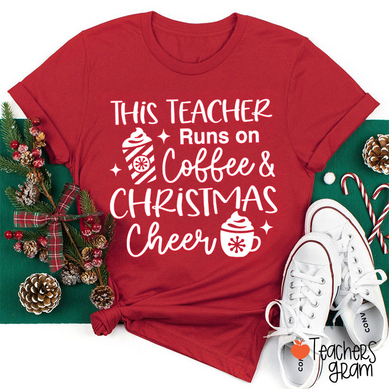 This Teacher Runs On Coffee And Christmas Cheer Teacher T-Shirt