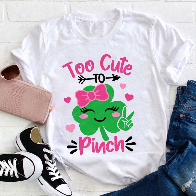 Too Cute To Pinch Teacher T-Shirt