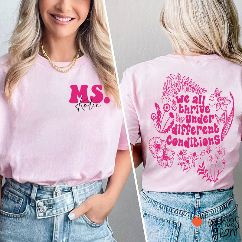 Personalized Name We All Thrive Under Different Conditions Teacher Two Sided T-Shirt