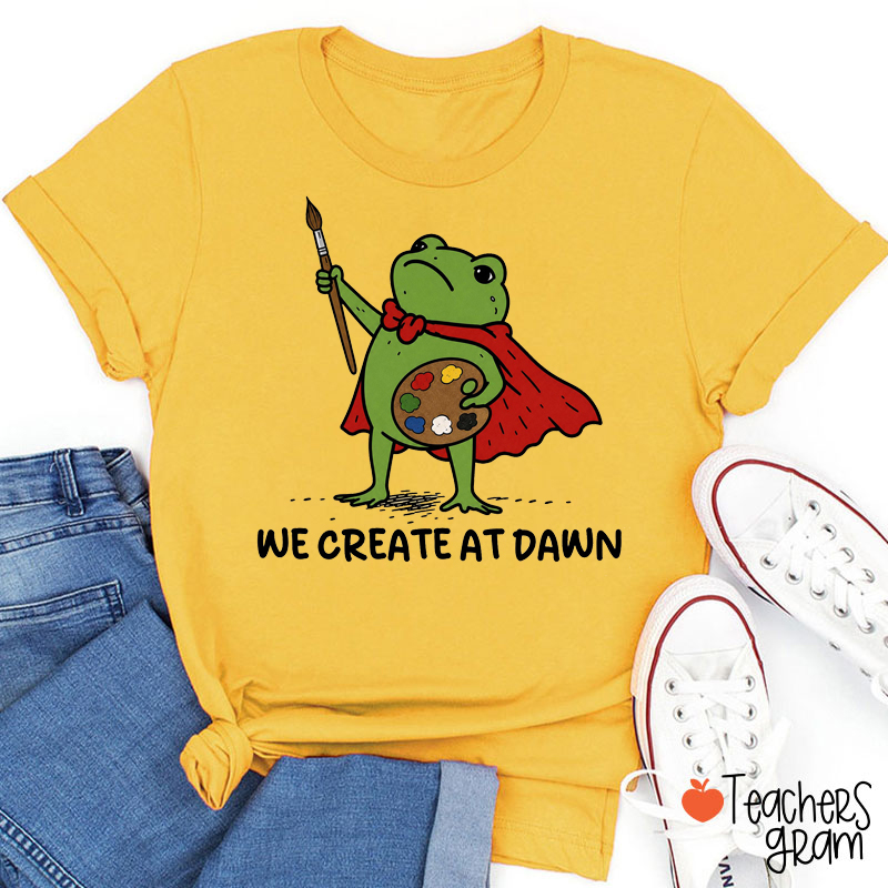 We Create At Dawn Super Frog Artist Teacher T-Shirt