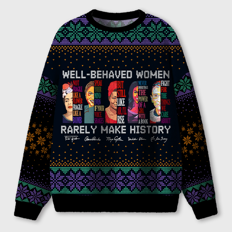 Well Behaved Women Rarely Make History Teacher Ugly Fluffy Christmas Sweater