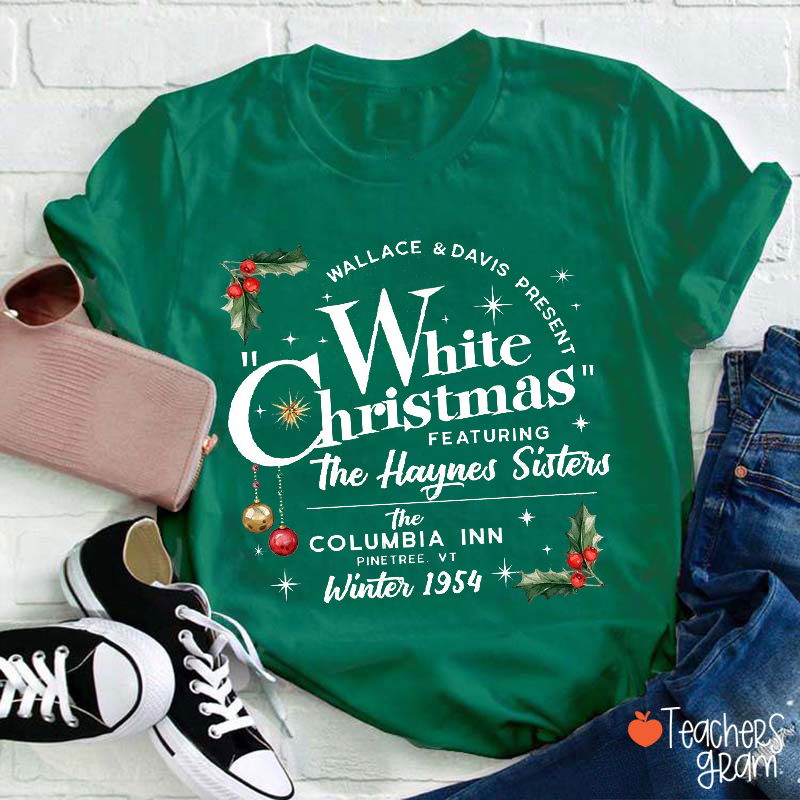 White Christmas Featuring The Haynes Sisters Teacher T-Shirt