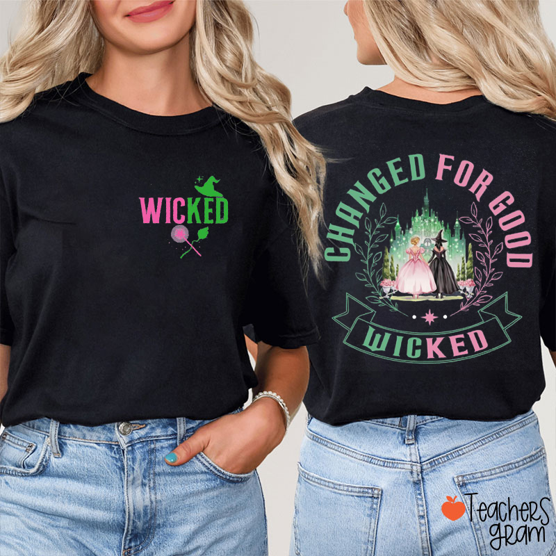 Wicked Change For Good Teacher Two Sided T-Shirt