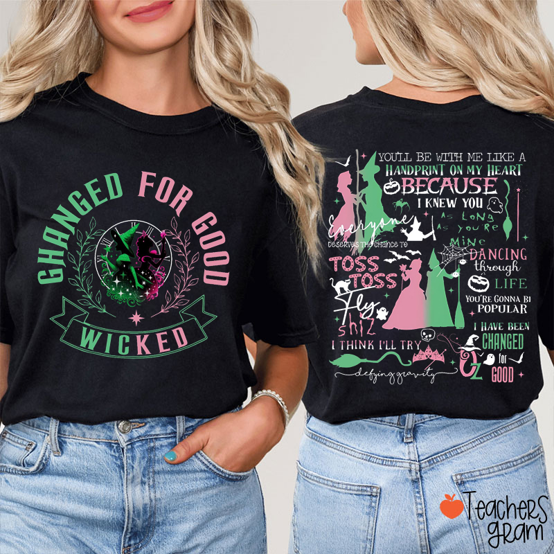 Wicked Changed For Good Teacher Two Sided T-Shirt
