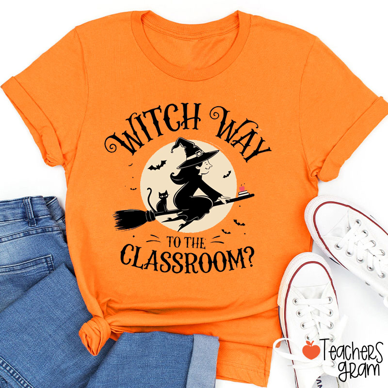 Witch Way To The Classroom Teacher T-Shirt