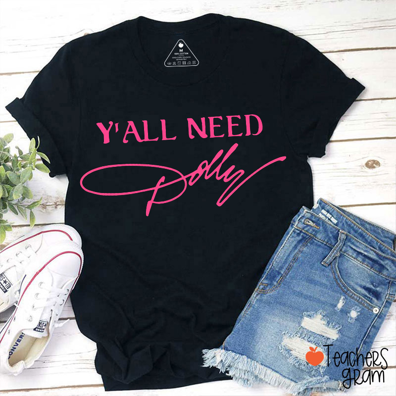 Y'all Need Dolly Pink Handwritten Signature Teacher T-Shirt