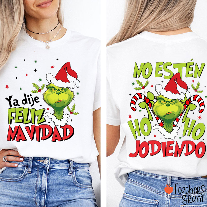 Ya Dije Feliz Navidad No Estén Ho Ho Jodiendo Teacher Two Sided T-Shirt