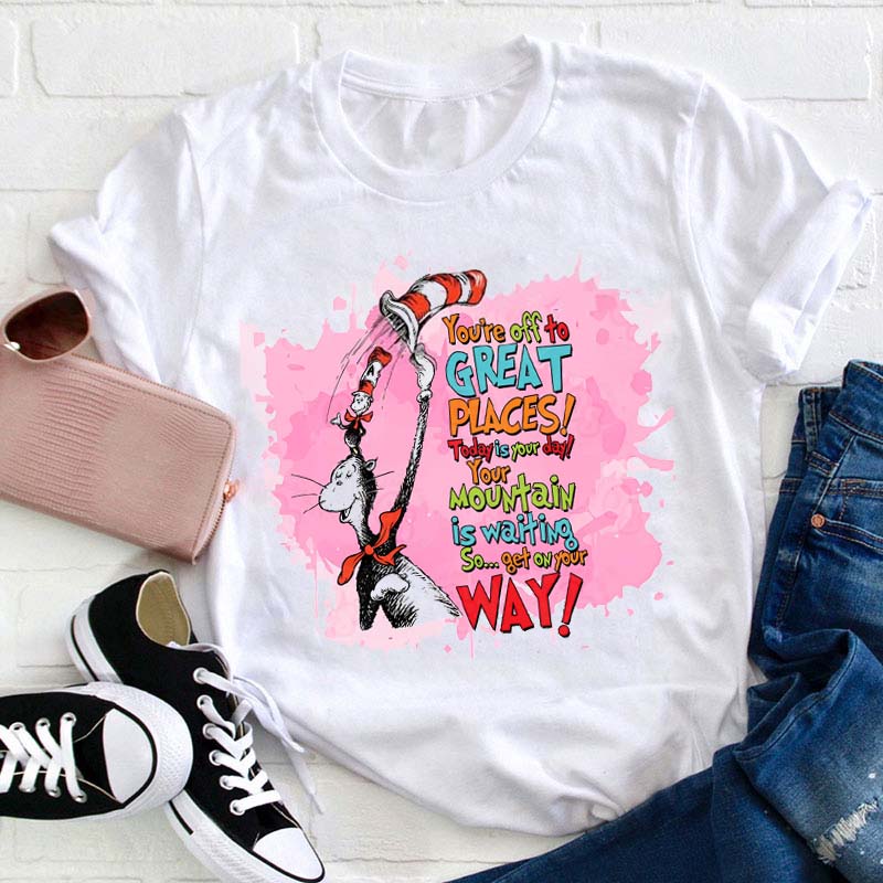 You're Off To Great Places Teacher T-Shirt
