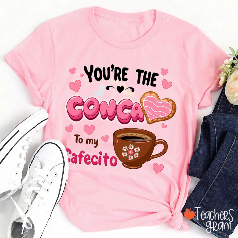 You're The Concha To My Cafecito Teacher T-Shirt
