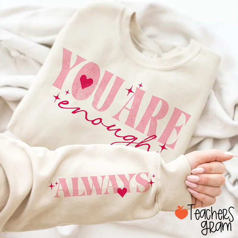 You Are Enough Always Teacher Sleeve Print Sweatshirt