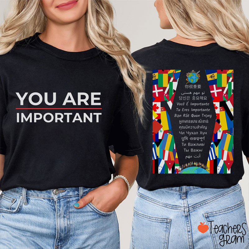 You Are Important Teacher Two Sided T-Shirt