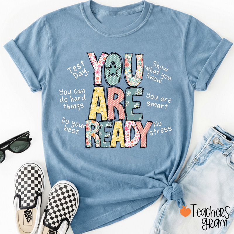 You Are Ready Test Day Teacher T-Shirt