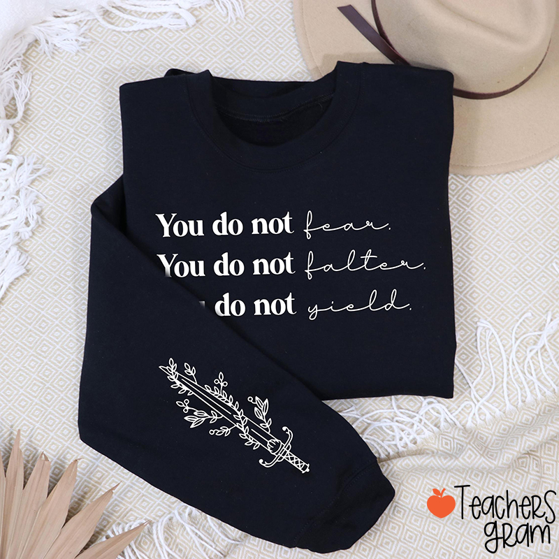 You Do Not Fear Falter Yield Teacher Sleeve Print Sweatshirt