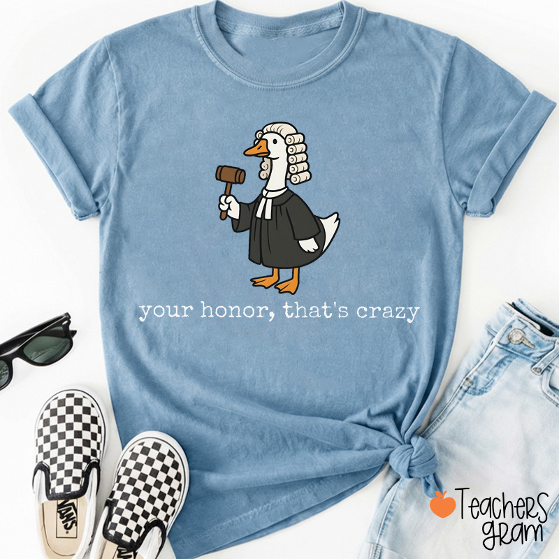 Your Honor That's Crazy Teacher T-Shirt