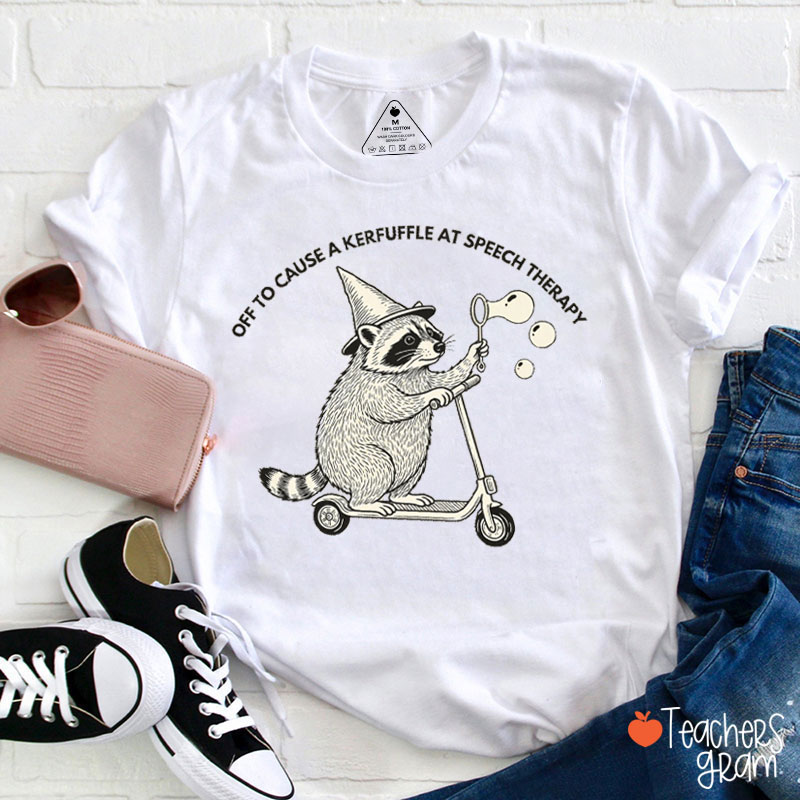 Off To Cause A Kerfuffle At Speech Therapy Raccoon Scooter Teacher T-Shirt