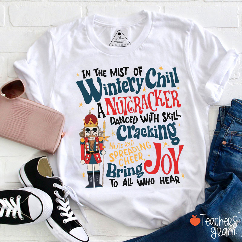 In The Mist Of Wintery Chill A Nutcracker Danced With Skill Teacher T-Shirt