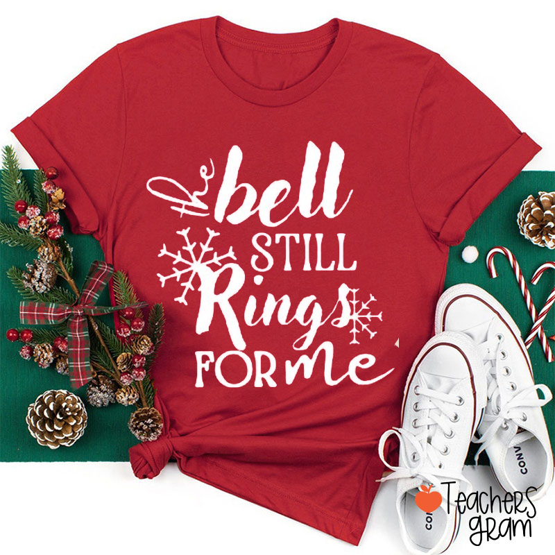 Bell Still Rings For Me Teacher T-Shirt
