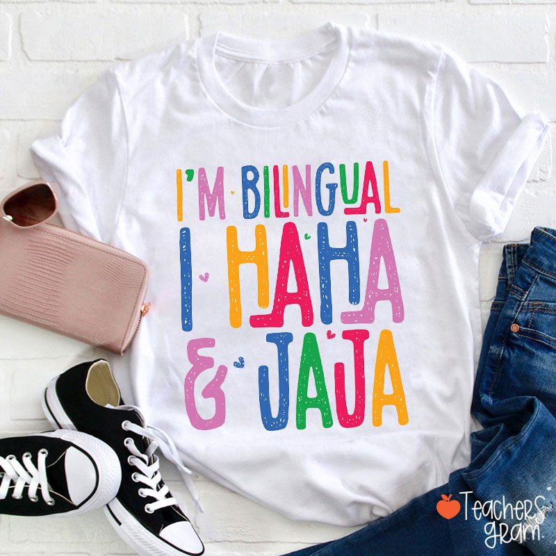 I'm Bilingual I Haha And Jaja Teacher T-Shirt