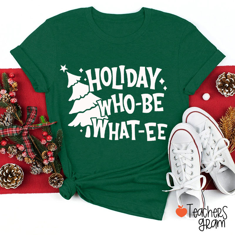 Holiday Who-Be What-ee Teacher T-Shirt