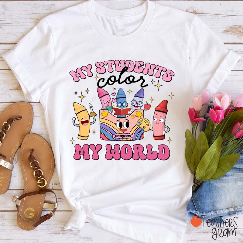 My Students Color My World Teacher T-Shirt