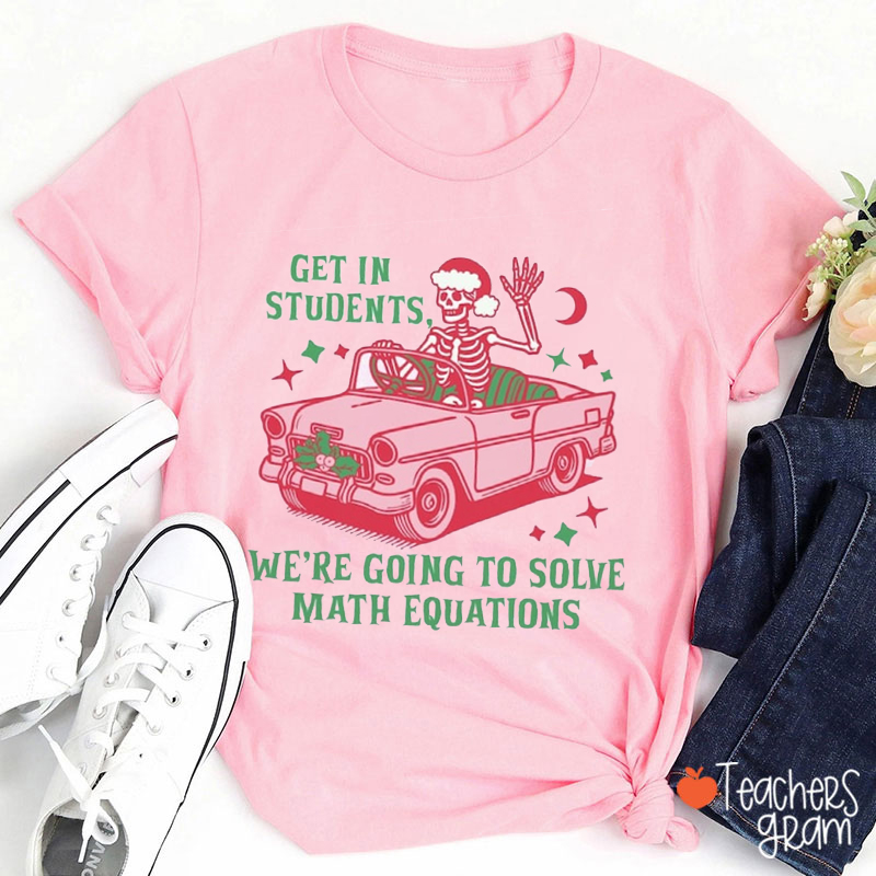 Get In Students Teacher T-Shirt