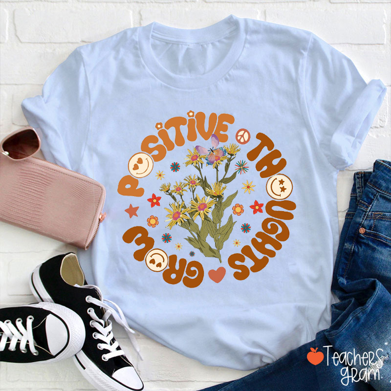 Grows Positive Thoughts Teacher T-Shirt