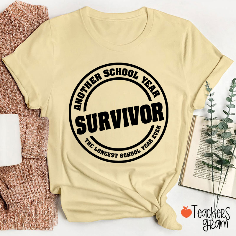 Another School Year Survivor The Longest School Year Ever Teacher T-Shirt