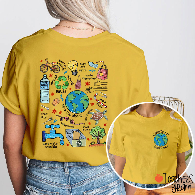 Everyday Is Earth Day Teacher Two Sided T-Shirt