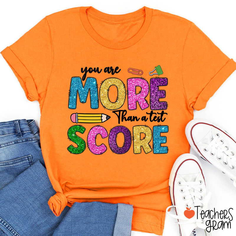 You Are More Than A Test Score Teacher T-Shirt