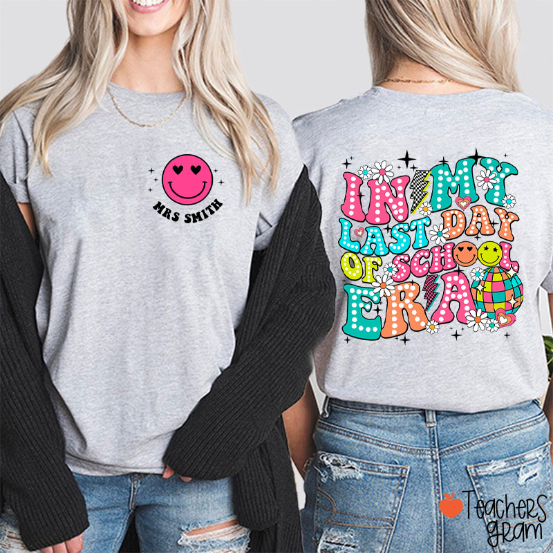 Personalized Name In My Last Day Of School Era Teacher Two Sided T-Shirt