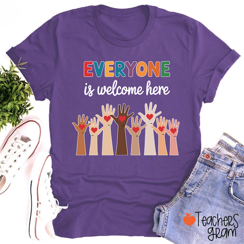 Everyone Is Welcome Here Teacher T-Shirt