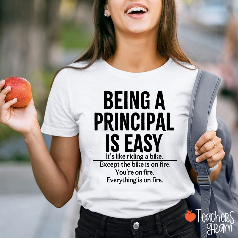Being A Principal Is Easy Teacher T-Shirt