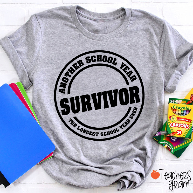 Another School Year Survivor The Longest School Year Ever Teacher T-Shirt
