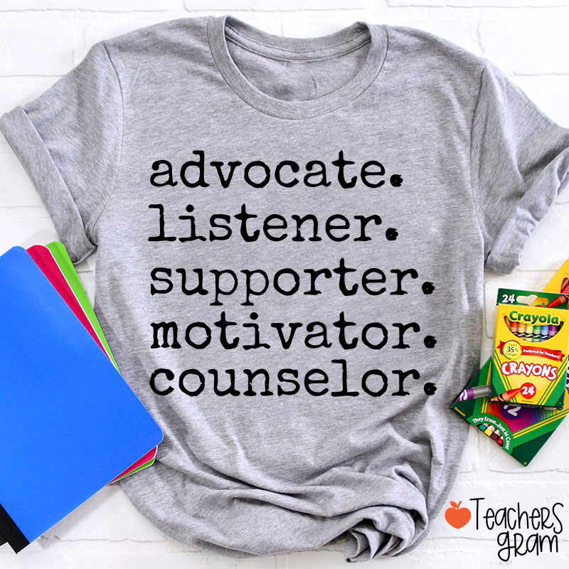 Advocate Listener Supporter Motivator Counselor Teacher T-Shirt