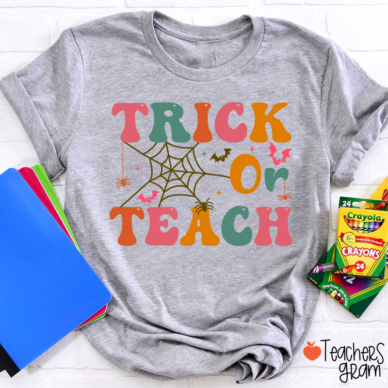 Trick Or Teach Teacher T-Shirt