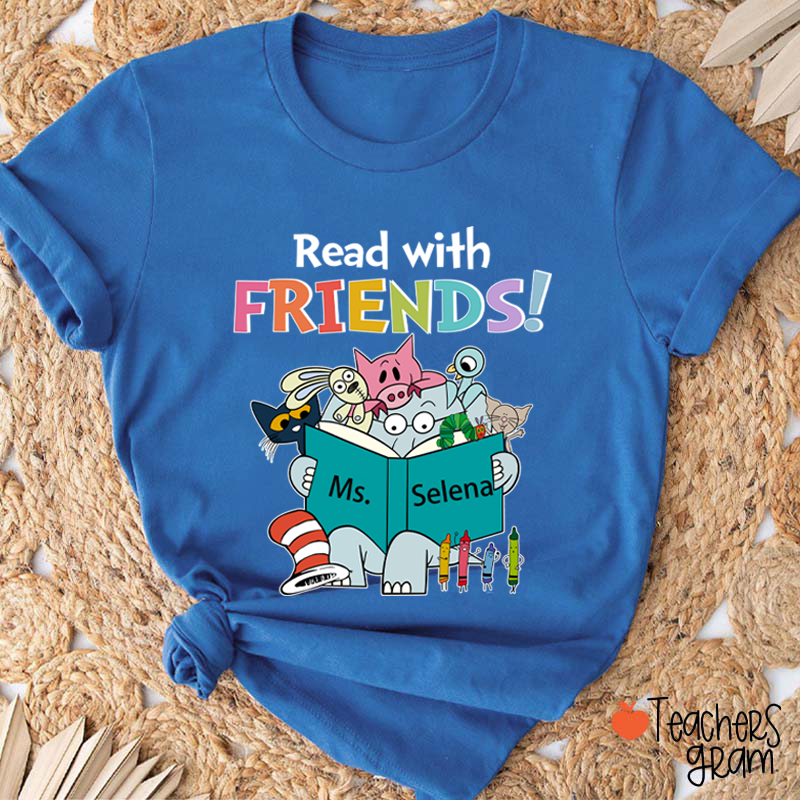 Personalized Name Read With Friends Teacher T-Shirt
