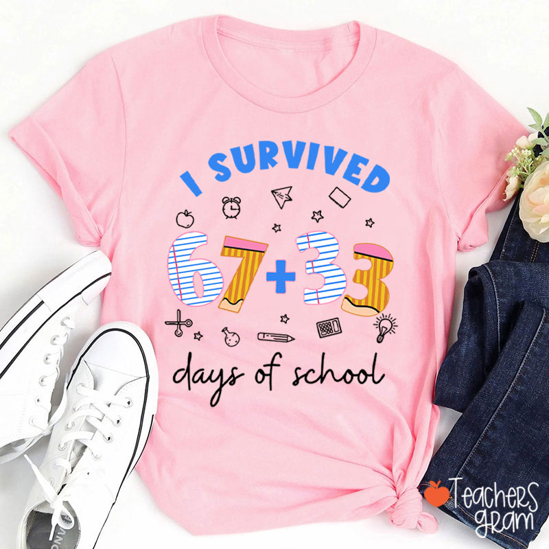 I Survived 67+33 Days Of School Teacher T-Shirt