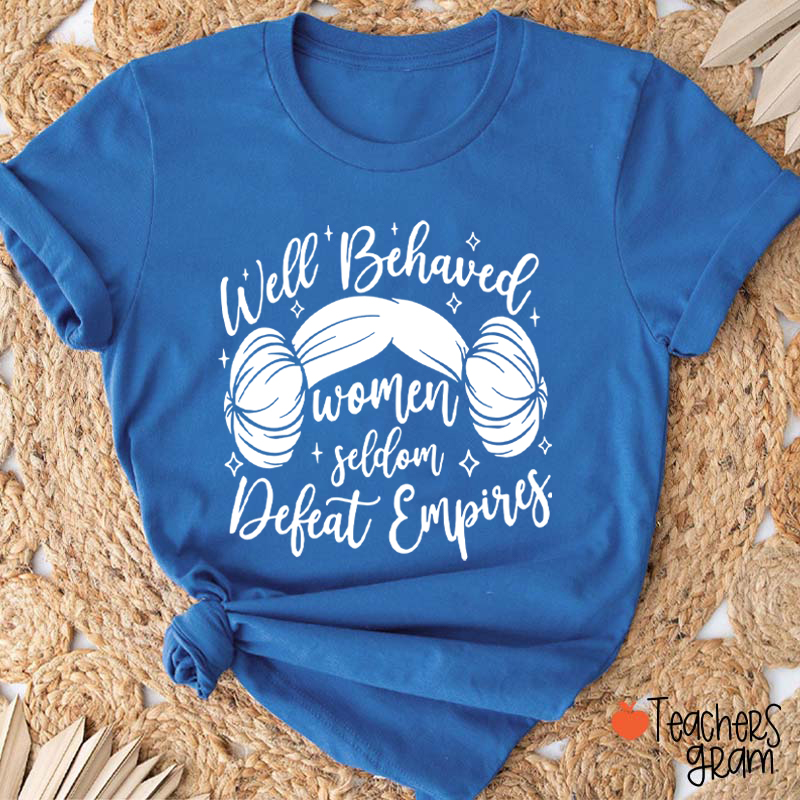 Well Behaved Women Girl Power Teacher T-Shirt