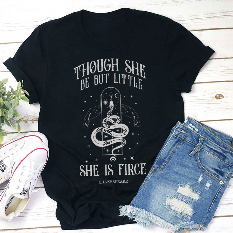 Though She But Little She Is Firce Shakespeare Teacher T-Shirt