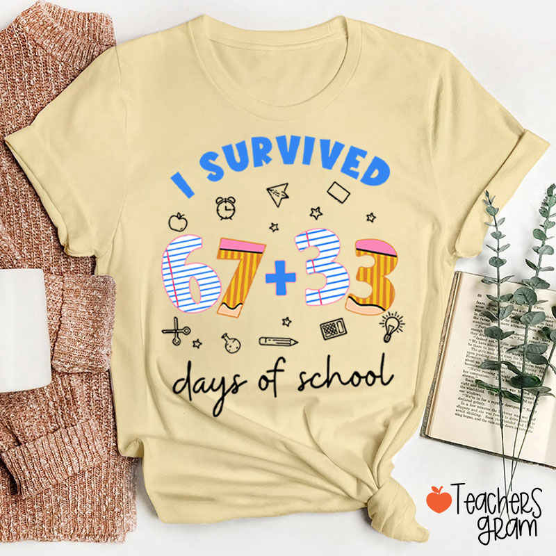 I Survived 67+33 Days Of School Teacher T-Shirt