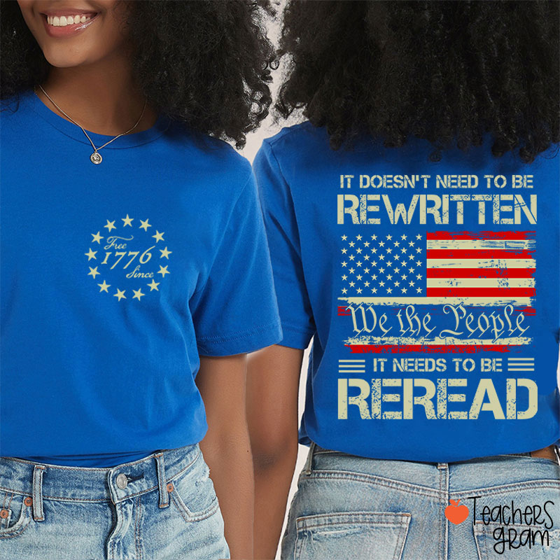 It Doesn't To Be Rewritten It Needs To Be Reread Teacher Two Sided T-Shirt
