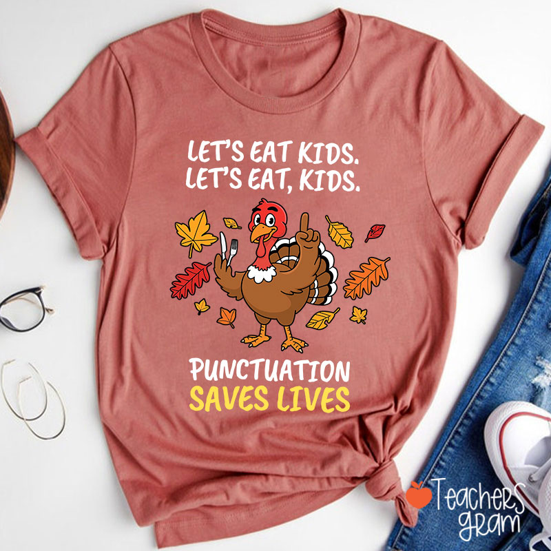 Lets Eat Kids Punctuation Turkey Teacher T-Shirt