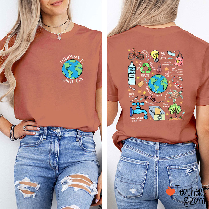 Everyday Is Earth Day Teacher Two Sided T-Shirt