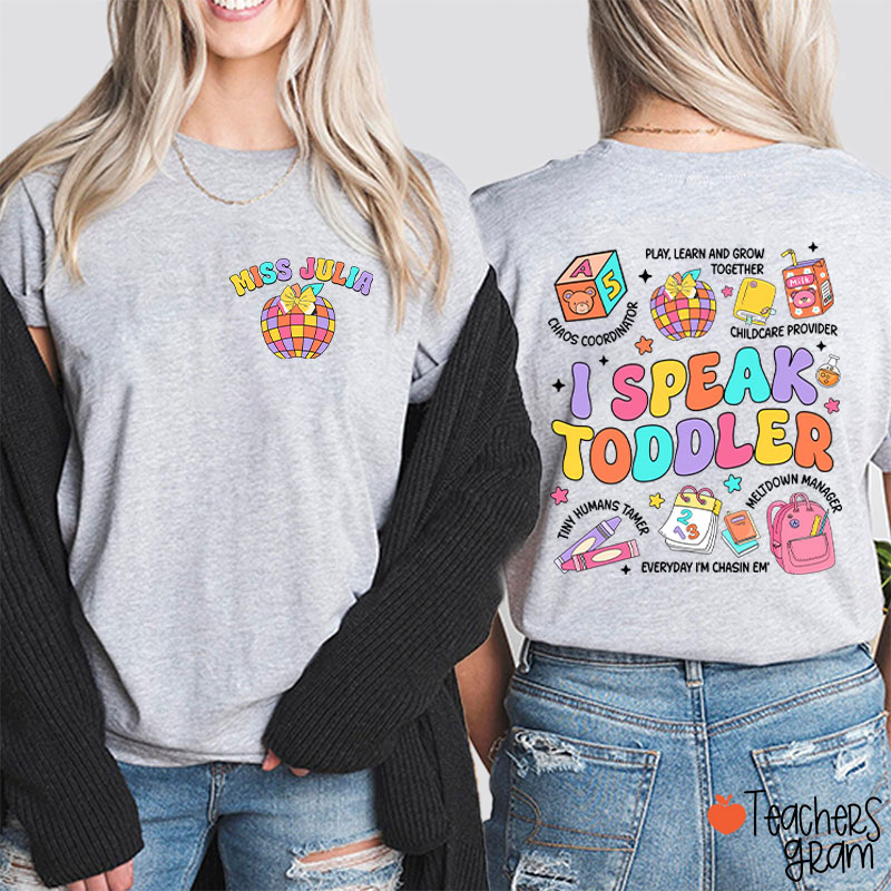 Personalized Name I Speak Toddler Teacher Two Sided T-Shirt